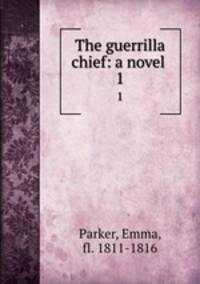 The guerrilla chief: a novel . 1