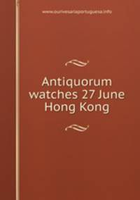 Antiquorum watches 27 June Hong Kong