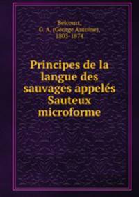 Principes de la langue des sauvages appeles Sauteux microforme