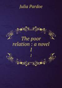 The poor relation : a novel. 1