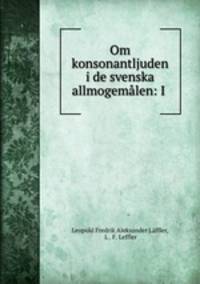Om konsonantljuden i de svenska allmogemalen: I .