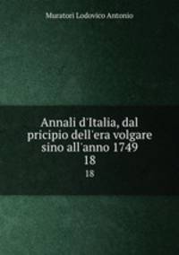 Annali d`Italia, dal pricipio dell`era volgare sino all`anno 1749. 18
