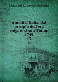 Annali d`Italia, dal pricipio dell`era volgare sino all`anno 1749. 13