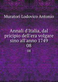 Annali d`Italia, dal pricipio dell`era volgare sino all`anno 1749. 08