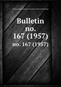 Bulletin. no. 167 (1957)