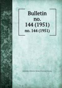 Bulletin. no. 144 (1951)
