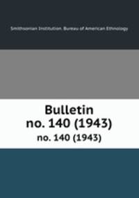 Bulletin. no. 140 (1943)
