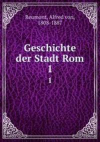 Geschichte der Stadt Rom. 1