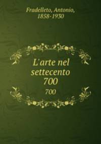 L`arte nel settecento. 700
