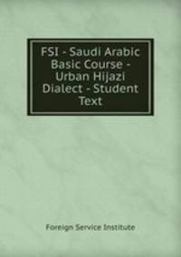 FSI - Saudi Arabic Basic Course - Urban Hijazi Dialect - Student Text