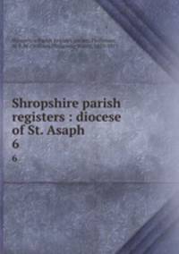 Shropshire parish registers : diocese of St. Asaph. 6