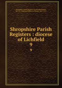 Shropshire Parish Registers : diocese of Lichfield. 9