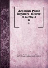 Shropshire Parish Registers : diocese of Lichfield. 8