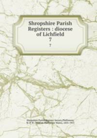 Shropshire Parish Registers : diocese of Lichfield. 7