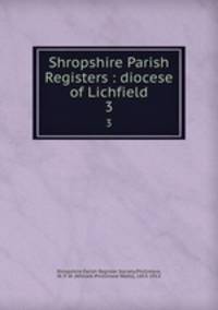 Shropshire Parish Registers : diocese of Lichfield. 3