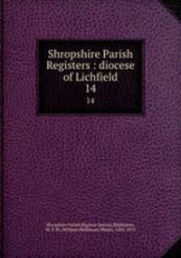 Shropshire Parish Registers : diocese of Lichfield. 14
