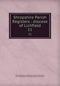 Shropshire Parish Registers : diocese of Lichfield. 11