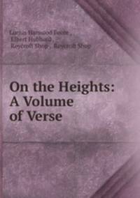 On the Heights: A Volume of Verse