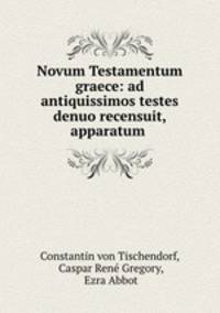 Novum Testamentum graece: ad antiquissimos testes denuo recensuit, apparatum .