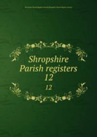 Shropshire Parish registers. 12