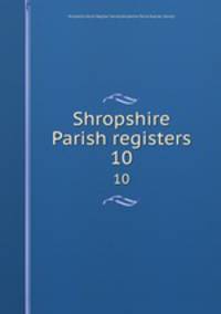 Shropshire Parish registers. 10