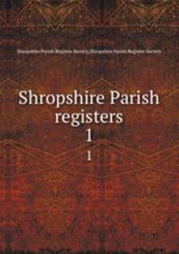 Shropshire Parish registers. 1