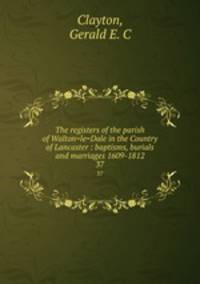 The registers of the parish of Walton=le=Dale in the Country of Lancaster : baptisms, burials and marriages 1609-1812. 37