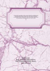 A list of the Lancashire wills, proved within the archdeaconry of Richmond and now preserved in the Court of Probate at Lancaster, from 1748 to 1812. Also a list of the wills proved in the peculiar of Halton from A.D. 1615 to 1812. 66