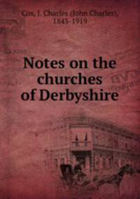 Notes on the churches of Derbyshire