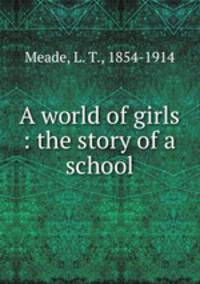 A world of girls : the story of a school