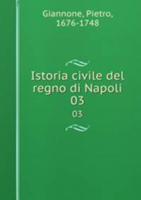 Istoria civile del regno di Napoli. 03