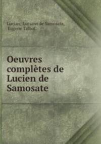 Oeuvres completes de Lucien de Samosate