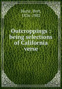 Outcroppings : being selections of California verse