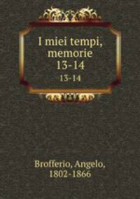 I miei tempi, memorie. 13-14