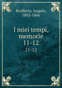 I miei tempi, memorie. 11-12