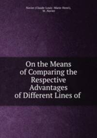 On the Means of Comparing the Respective Advantages of Different Lines of .