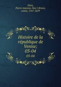 Histoire de la rpublique de Venise;. 03-04