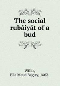 The social rubaiyat of a bud