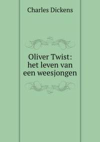 Oliver Twist: het leven van een weesjongen