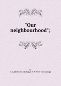 "Our neighbourhood";