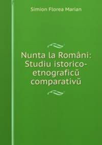 Nunta la Romani: Studiu istorico-etnograficu comparativu