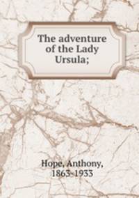 The adventure of the Lady Ursula;