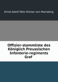 Offizier-stammliste des Kniglich Preussischen Infanterie-regiments Graf .