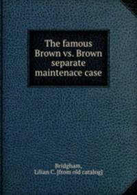 The famous Brown vs. Brown separate maintenace case