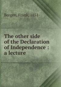 The other side of the Declaration of Independence : a lecture