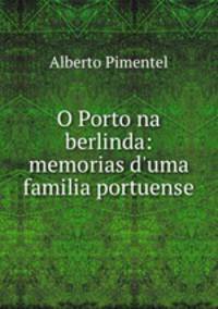 O Porto na berlinda: memorias d