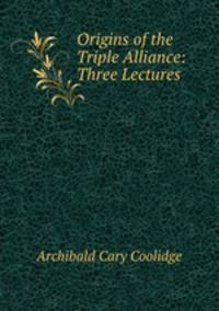 Origins of the Triple Alliance: Three Lectures