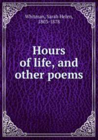 Hours of life, and other poems