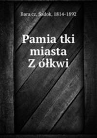 Pamia?tki miasta Z?o?lkwi