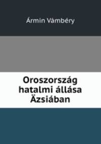 Oroszorszg hatalmi llsa zsiban